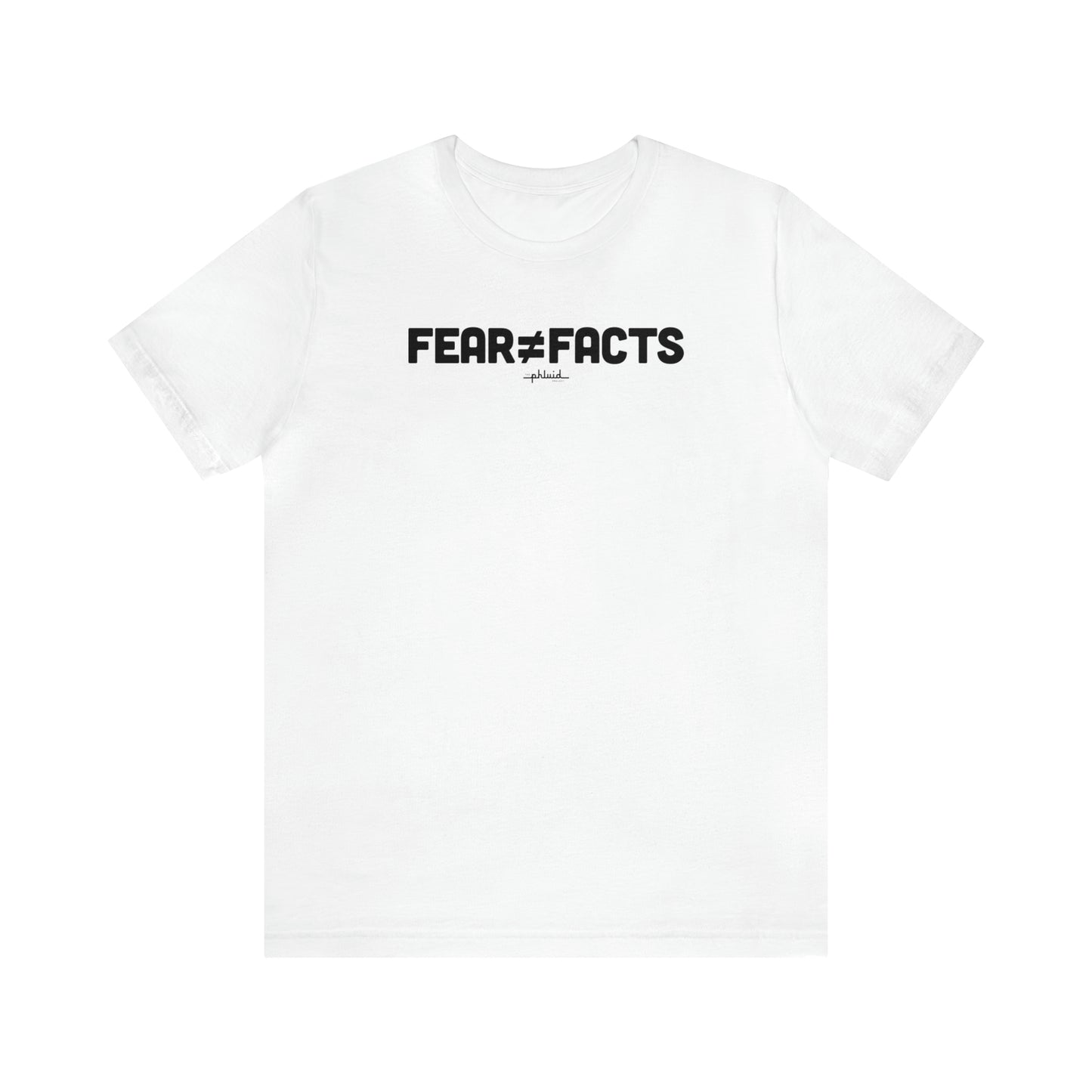 Fear Does Not Equal Fact Tee