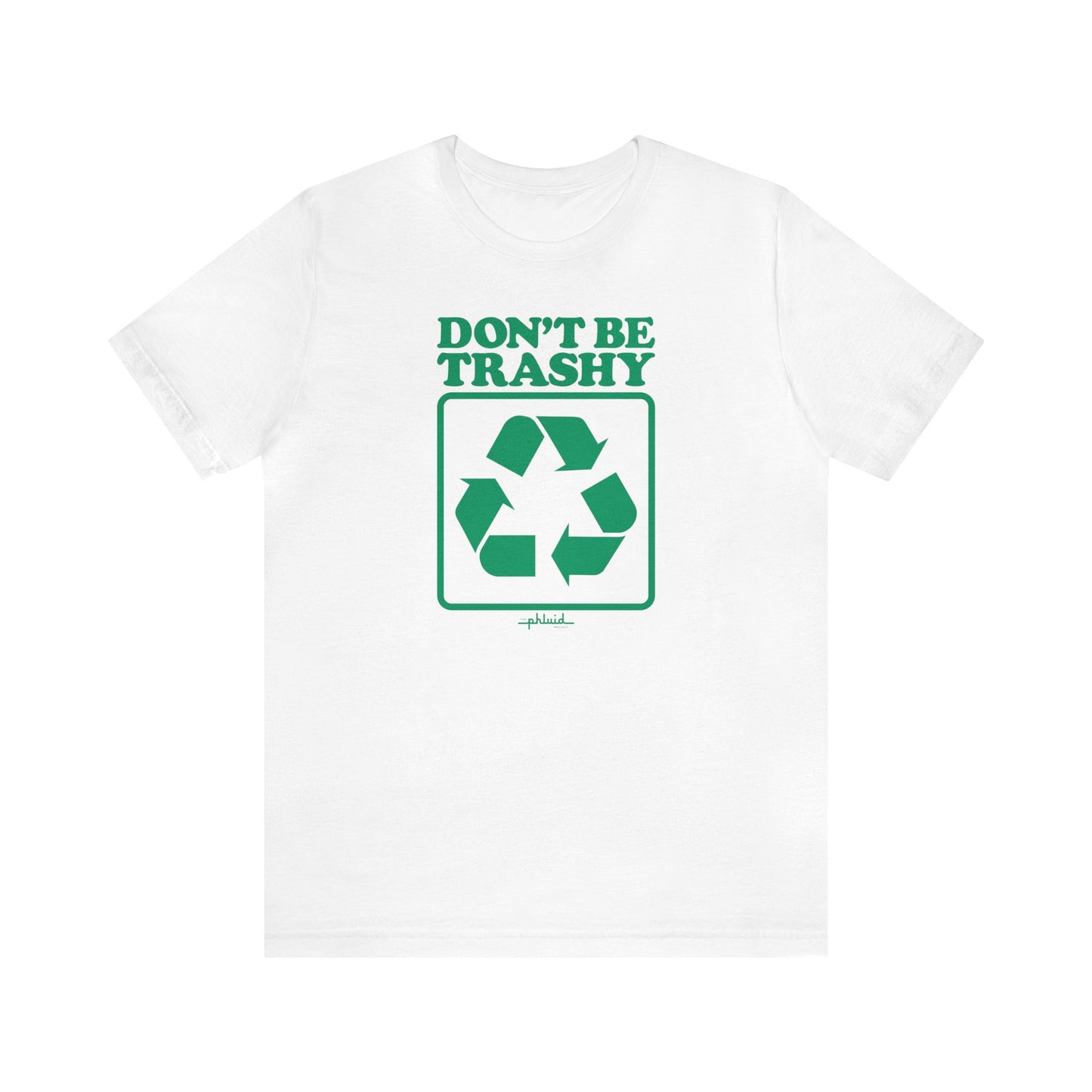 Don't Be Trashy Tee