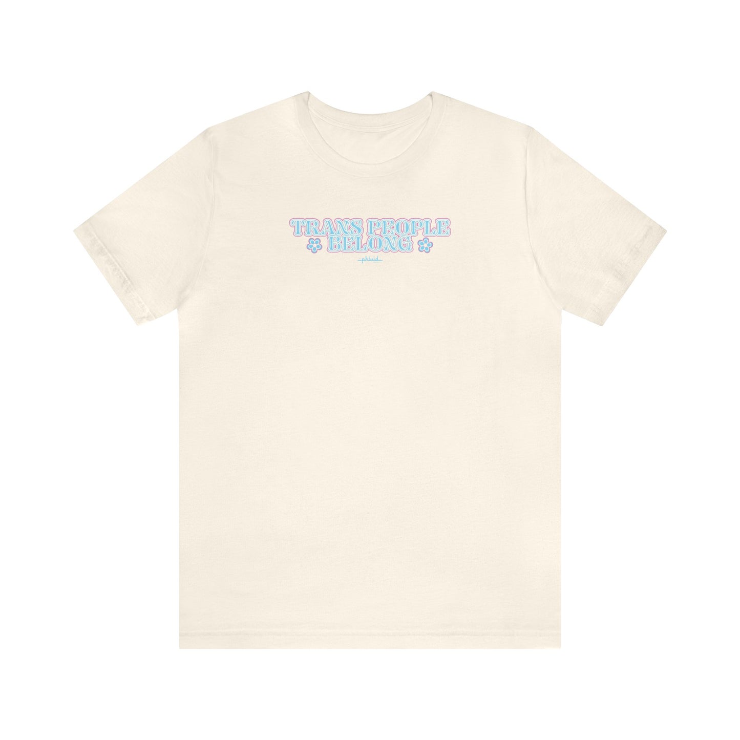 Trans People Belong Tee