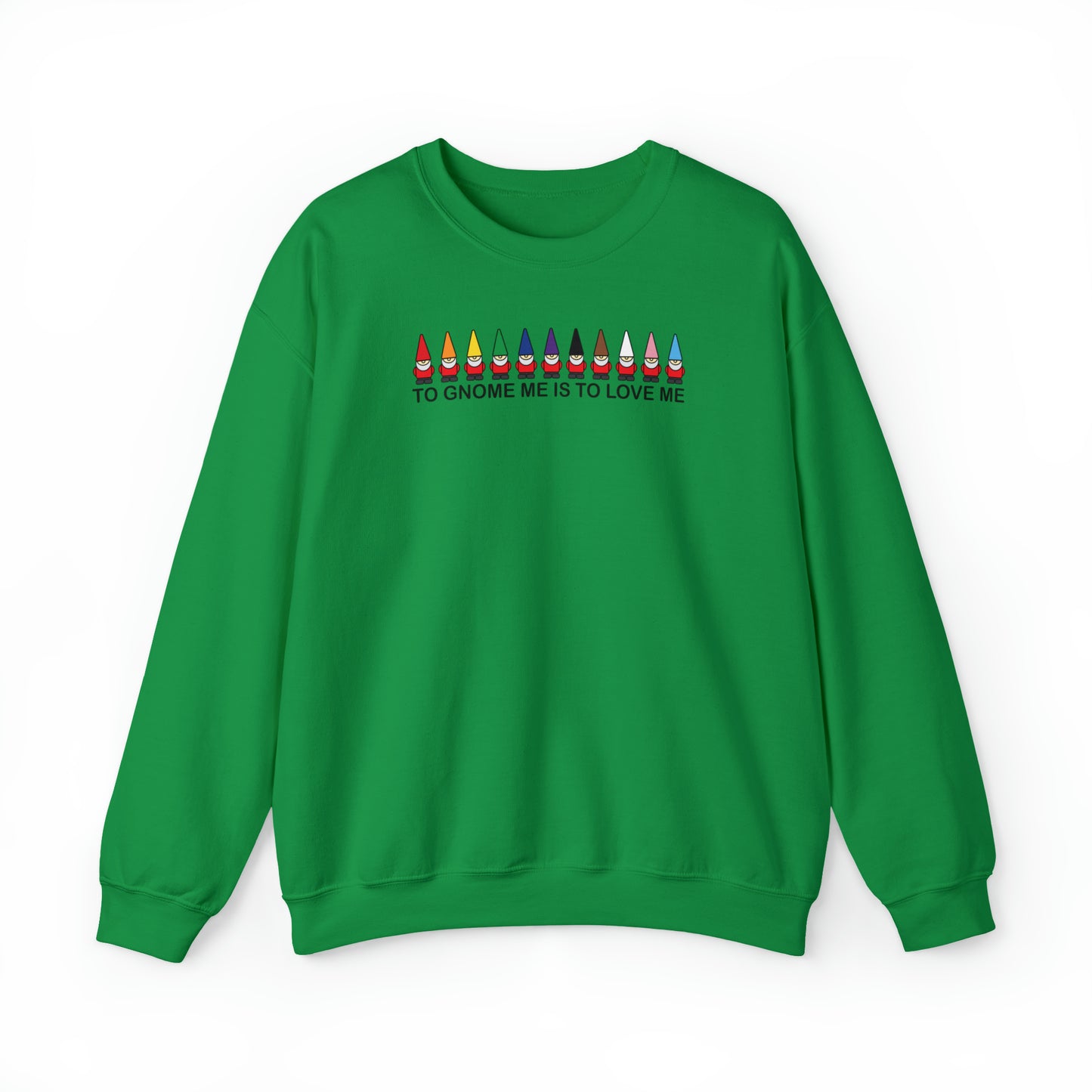 To Gnome Me Is To Love Me Crewneck Sweatshirt