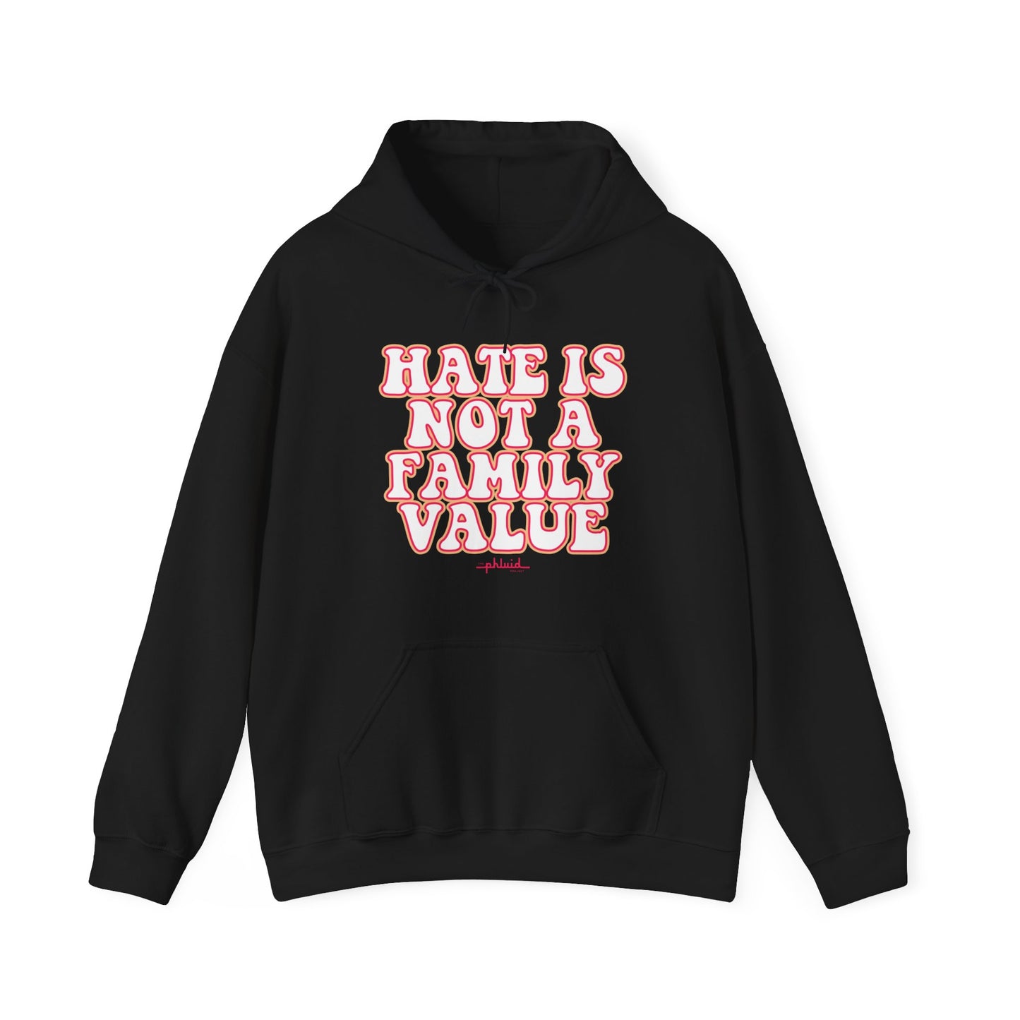 Hate Is Not A Family Value Hoodie