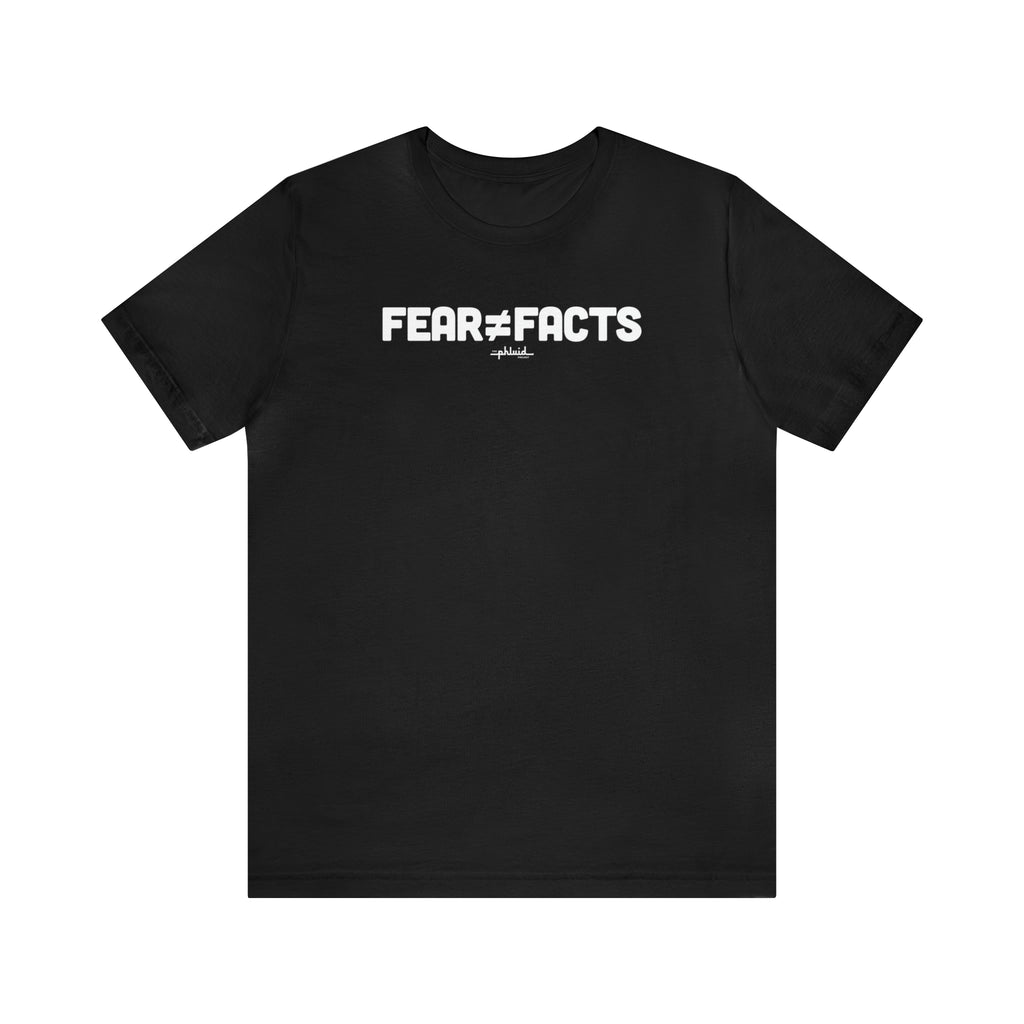 Fear Does Not Equal Fact Tee