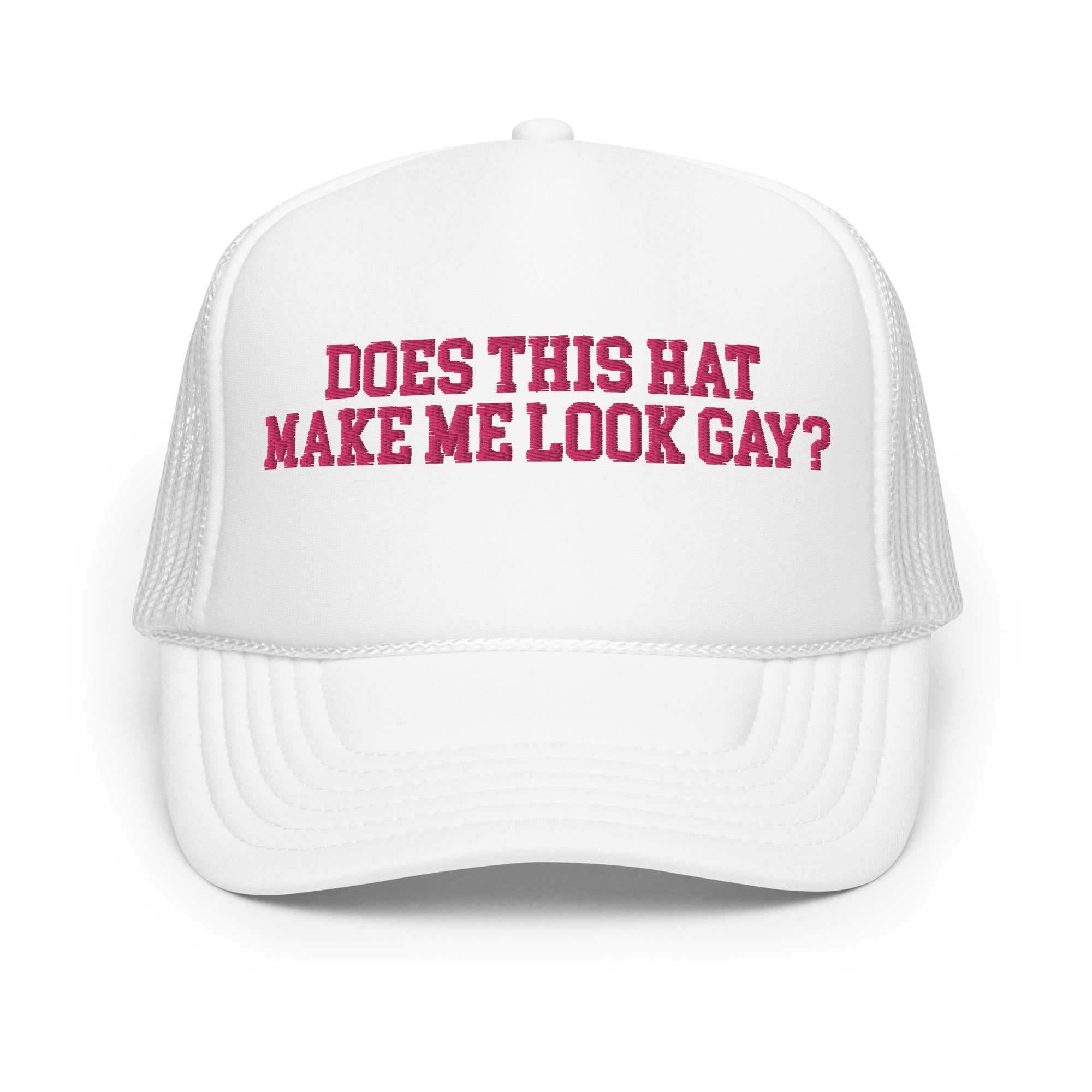 Does This Hat Make Me Look Gay Trucker Hat